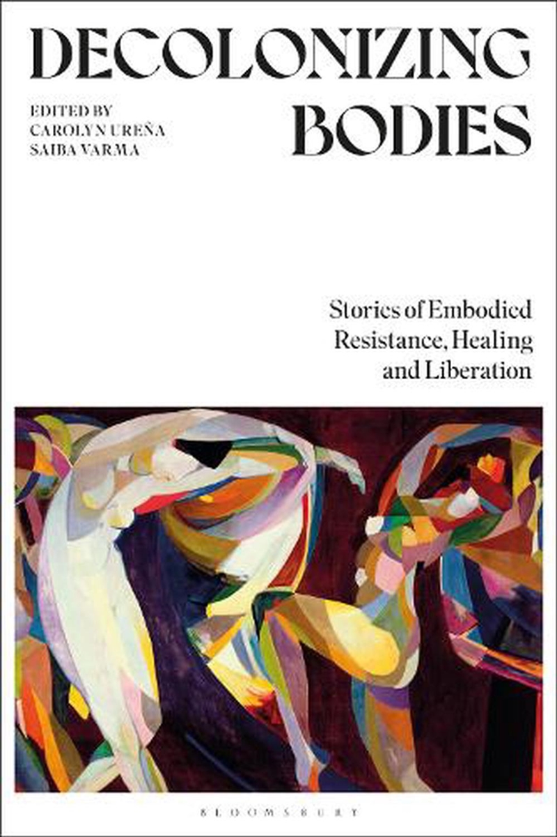 Decolonizing Bodies: Stories of Embodied Resistance, Healing and Liberation/Product Detail/Society & Culture