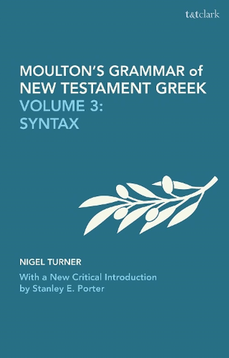 Moulton's Grammar of New Testament Greek: Volume 3: Syntax: With a New Critical Introduction by Stan/Product Detail/Religion & Beliefs