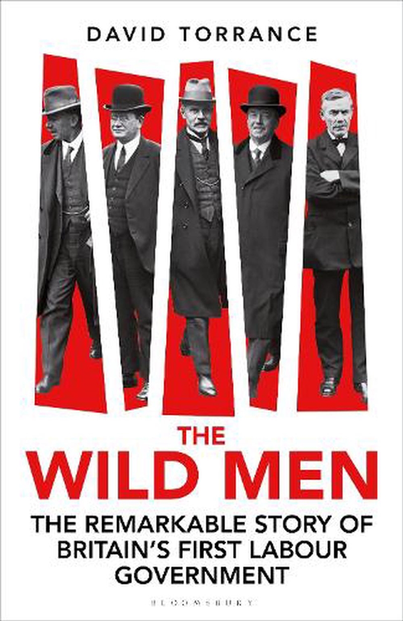 The Wild Men: The Remarkable Story of Britain's First Labour Government-- A Waterstones Book of the/Product Detail/Politics & Government