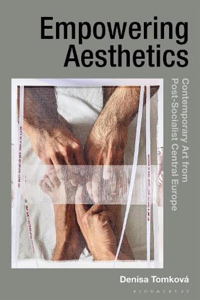 Empowering Aesthetics: Contemporary Art from Post-Socialist Central Europe/Product Detail/Reading