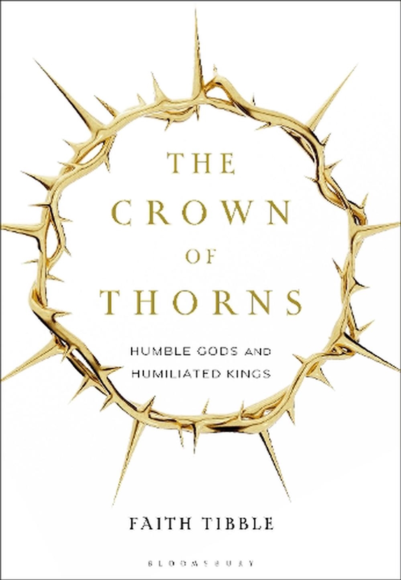 The Crown of Thorns: Humble Gods and Humiliated Kings/Product Detail/Religion & Beliefs