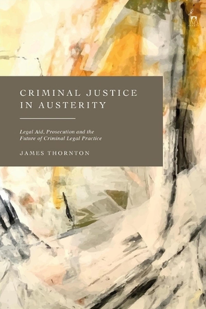 Criminal Justice in Austerity: Legal Aid, Prosecution and the Future ofCriminal Legal Practice/Product Detail/Reading