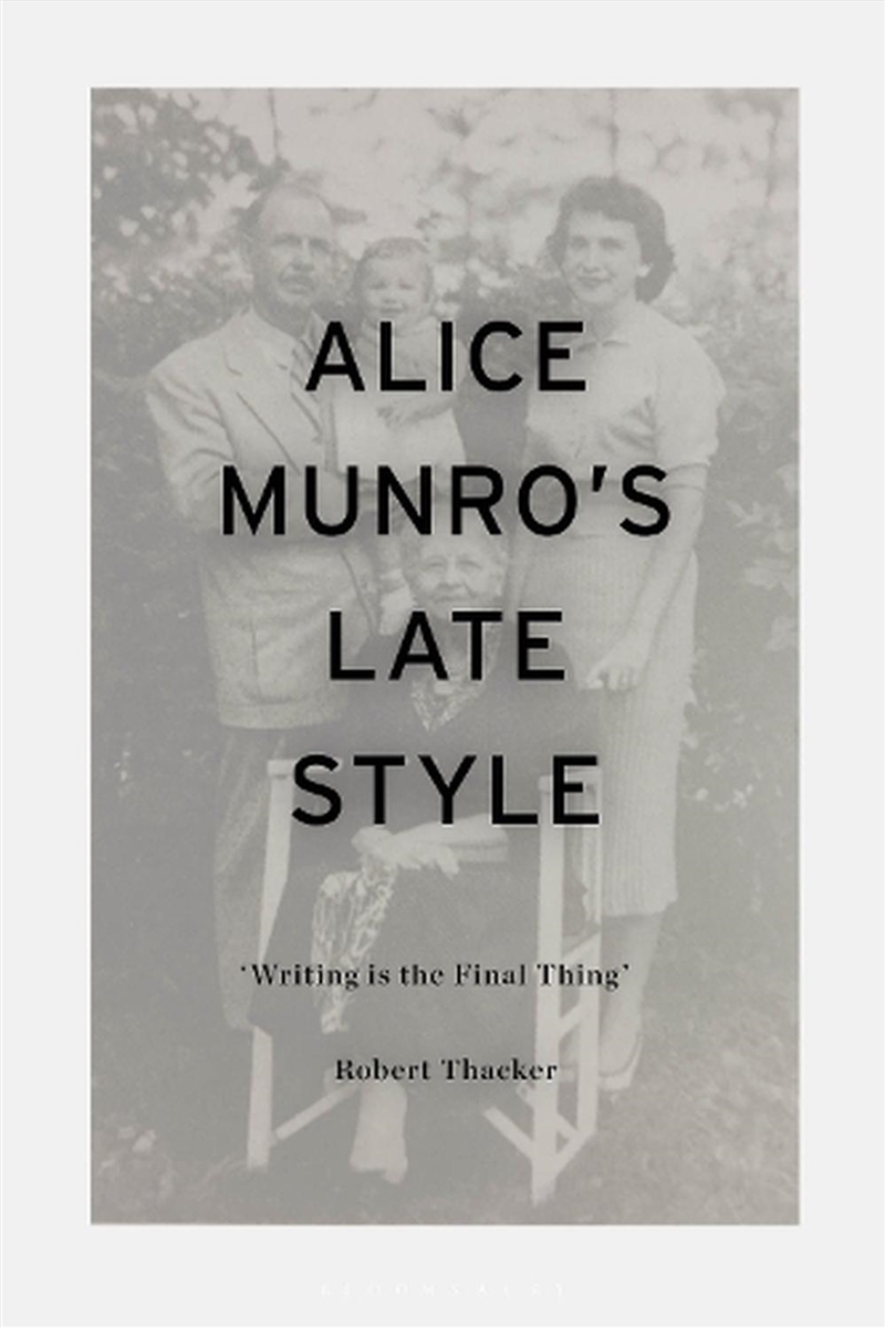 Alice Munro's Late Style: 'Writing is the Final Thing'/Product Detail/Literature & Poetry