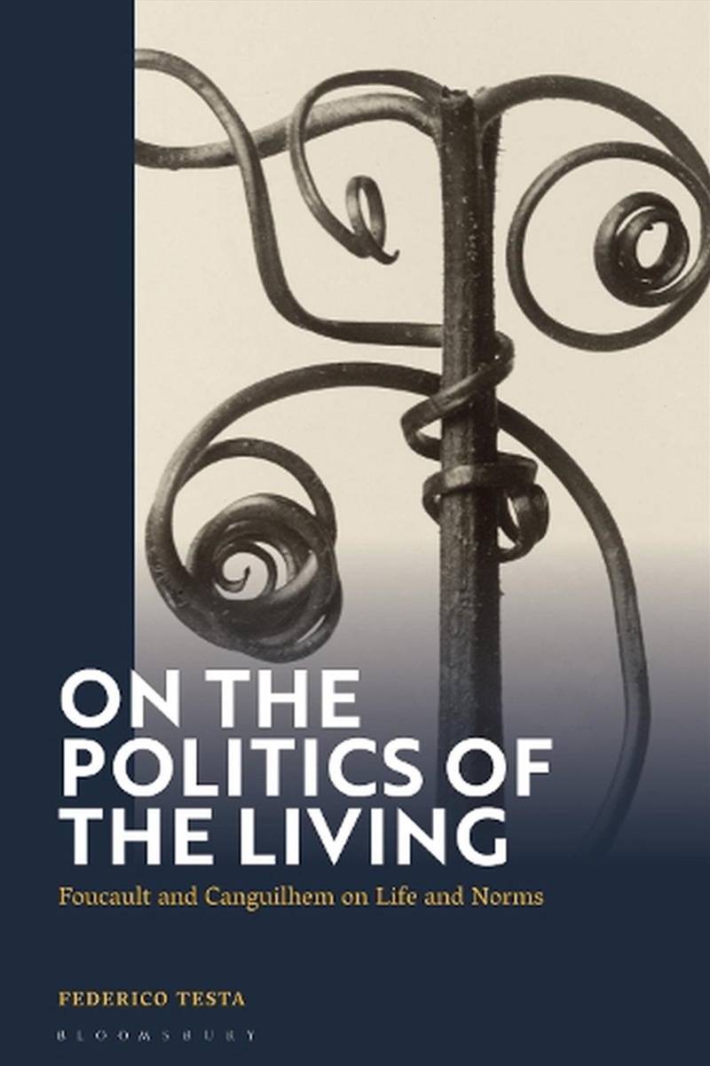 On the Politics of the Living: Foucault and Canguilhem on Life and Norms/Product Detail/Reading