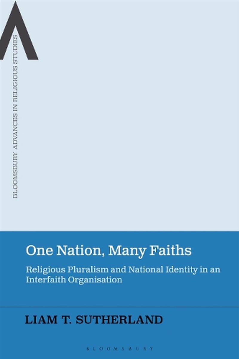 One Nation, Many Faiths: Religious Pluralism and National Identity in an Interfaith Organisation/Product Detail/Religion & Beliefs