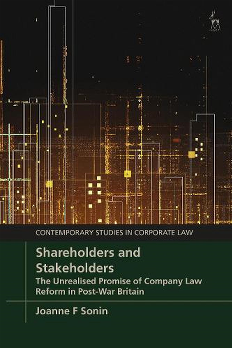 Shareholders and Stakeholders: The Unrealised Promise of Company Law Reform in Post-War Britain/Product Detail/Reading