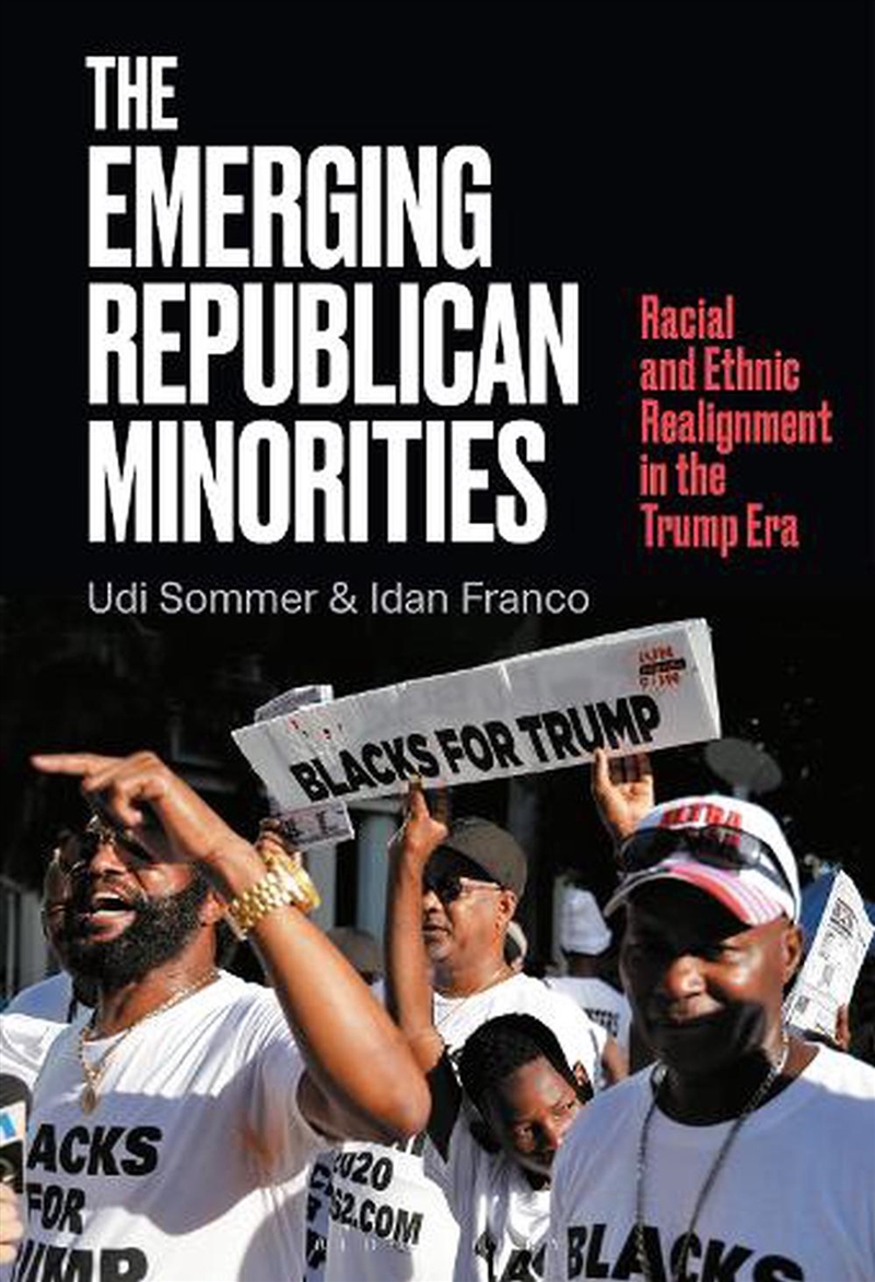 The Emerging Republican Minorities: Racial and Ethnic Realignment in the Trump Era/Product Detail/Politics & Government