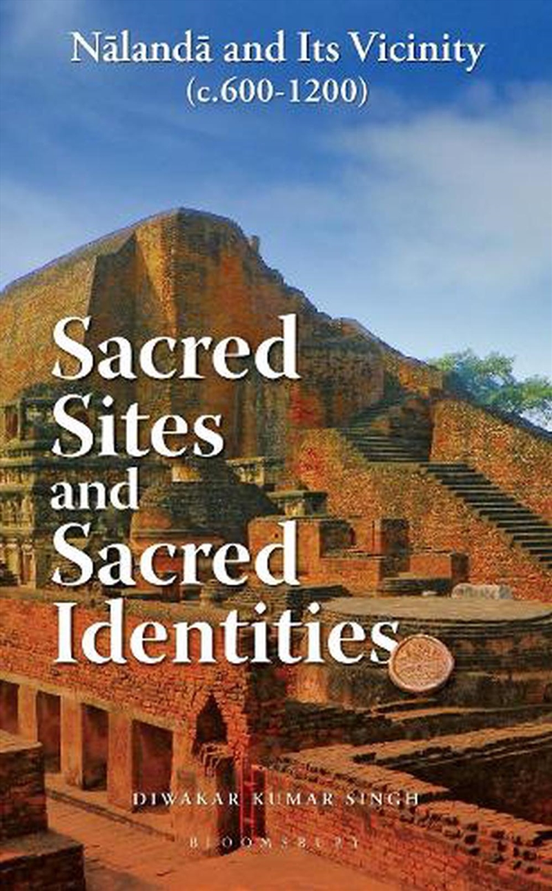 Sacred Sites and Sacred Identities: Nalanda and its vicinity (c.600-1200)/Product Detail/History