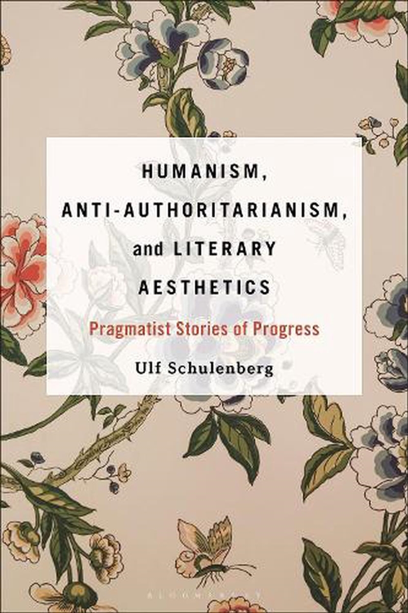 Humanism, Anti-Authoritarianism, and Literary Aesthetics: Pragmatist Stories of Progress/Product Detail/Literature & Poetry