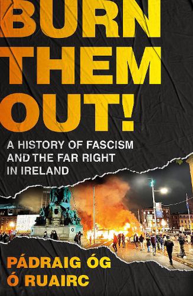 Burn Them Out!: A History of Fascism and the Far Right in Ireland/Product Detail/History