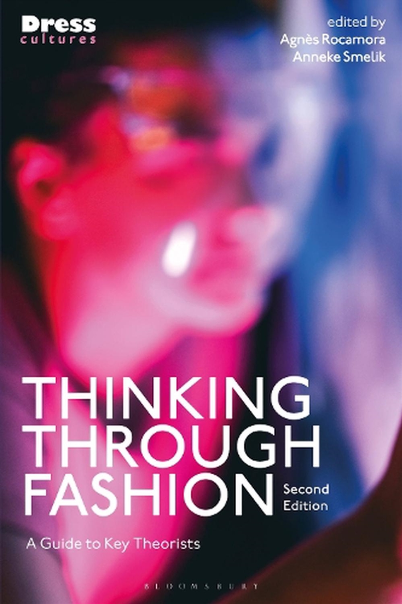 Thinking Through Fashion: A Guide to Key Theorists/Product Detail/Society & Culture