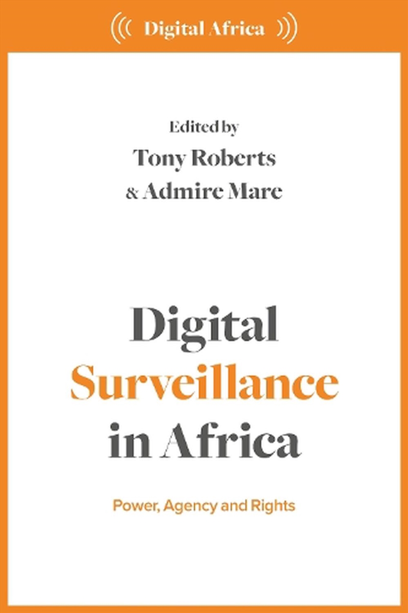 Digital Surveillance in Africa: Power, Agency, and Rights/Product Detail/Politics & Government