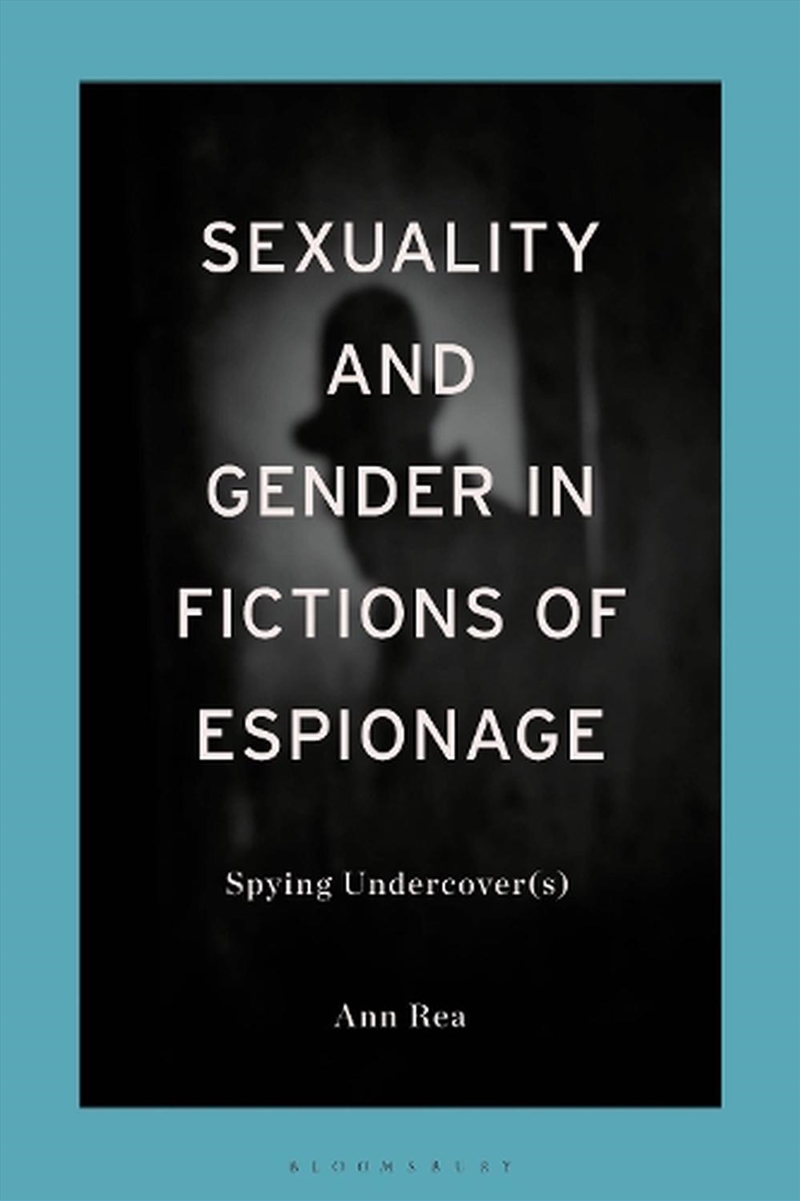 Sexuality and Gender in Fictions of Espionage: Spying Undercover(s)/Product Detail/Literature & Poetry