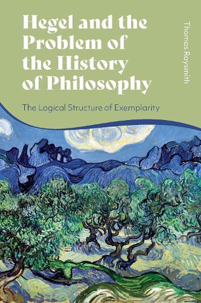 Hegel and the Problem of the History of Philosophy: The Logical Structure of Exemplarity/Product Detail/Reading