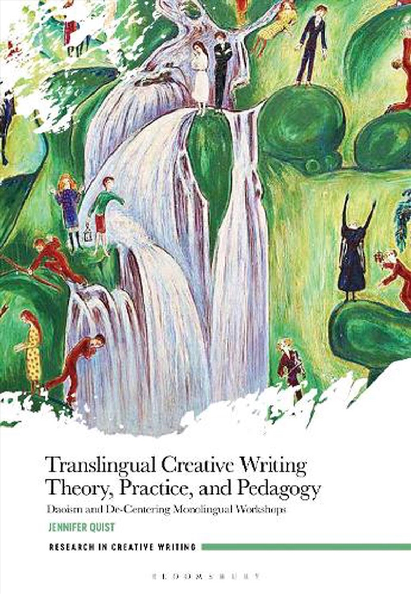 Translingual Creative Writing Theory, Practice, and Pedagogy: Daoism and Decentering Monolingual Wor/Product Detail/Literature & Poetry