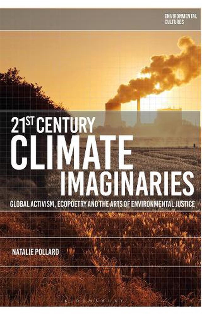 21st-Century Climate Imaginaries: Global Activism, Ecopoetry and the Arts of Environmental Justice/Product Detail/Literature & Poetry