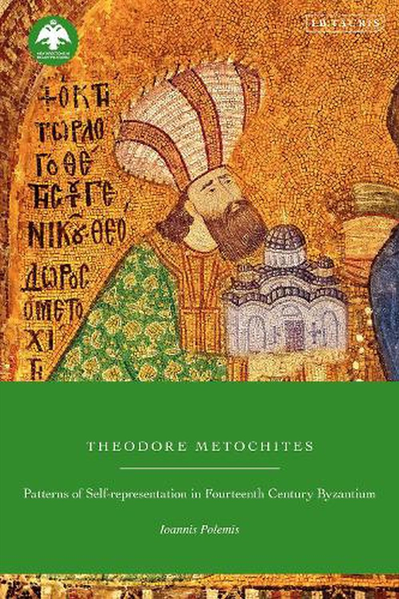 Theodore Metochites: Patterns of Self-Representation in Fourteenth-Century Byzantium/Product Detail/Literature & Poetry