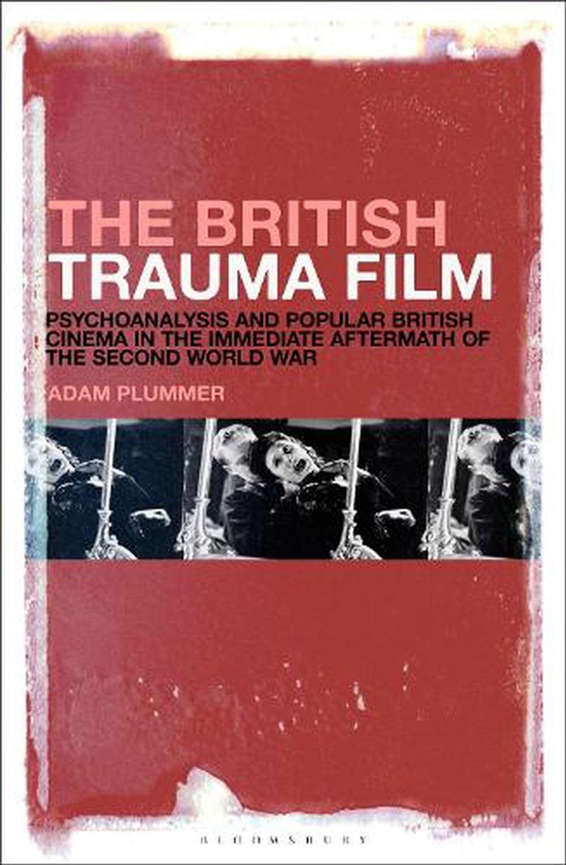 The British Trauma Film: Psychoanalysis and Popular British Cinema in the Immediate Aftermath of the/Product Detail/Arts & Entertainment