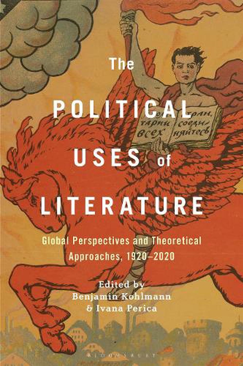 The Political Uses of Literature: Global Perspectives and Theoretical Approaches, 1920-2020/Product Detail/Literature & Poetry