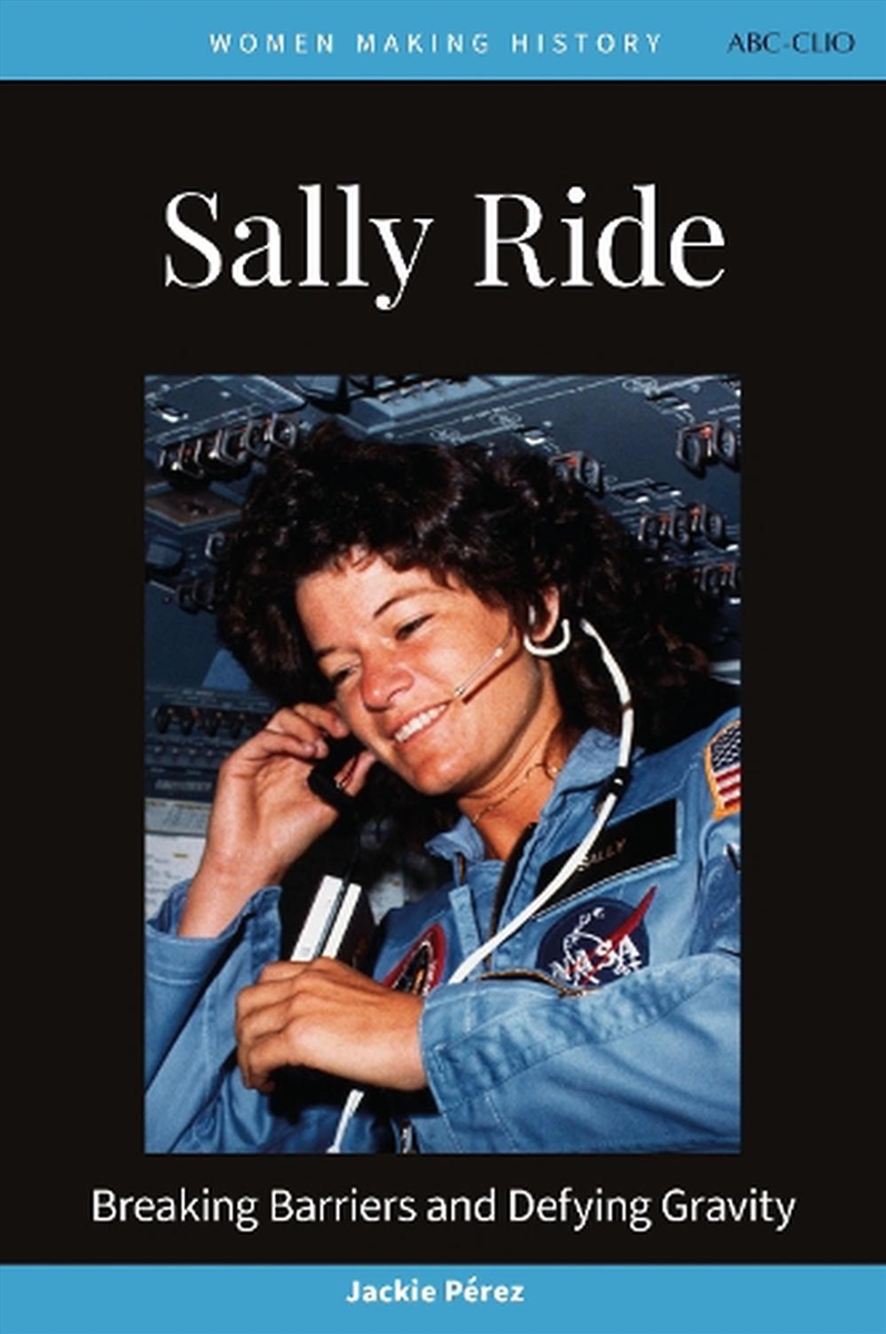 Sally Ride: Breaking Barriers and Defying Gravity/Product Detail/History