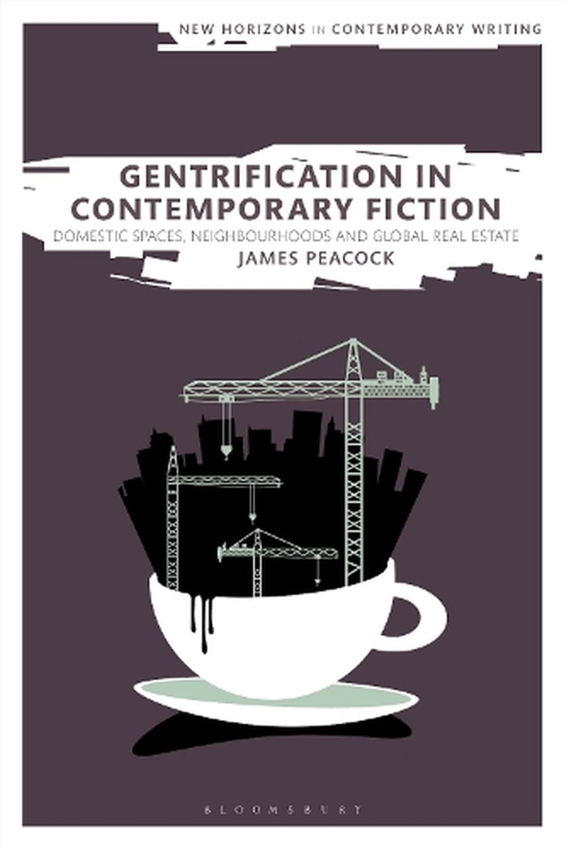 Gentrification in Contemporary Fiction: Domestic Spaces, Neighborhoods,and Global Real Estate/Product Detail/Literature & Poetry