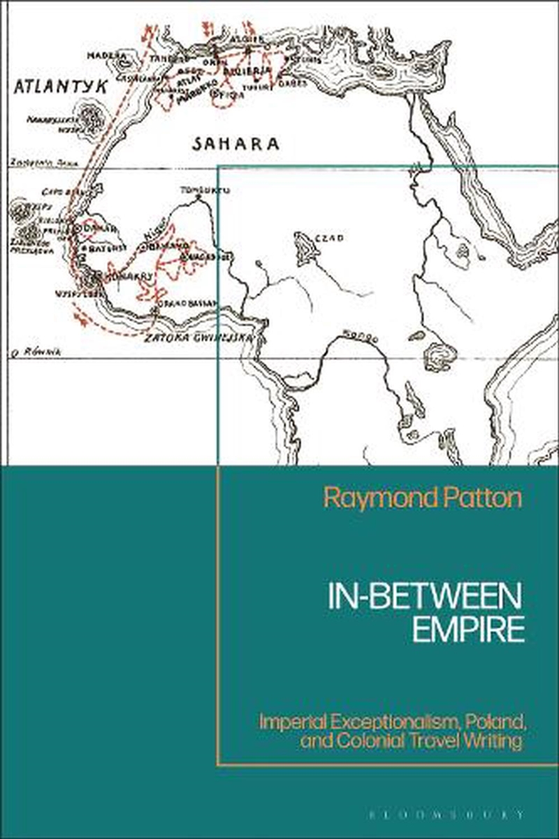 In-Between Empire: Imperial Exceptionalism, Poland, and Colonial TravelWriting/Product Detail/History