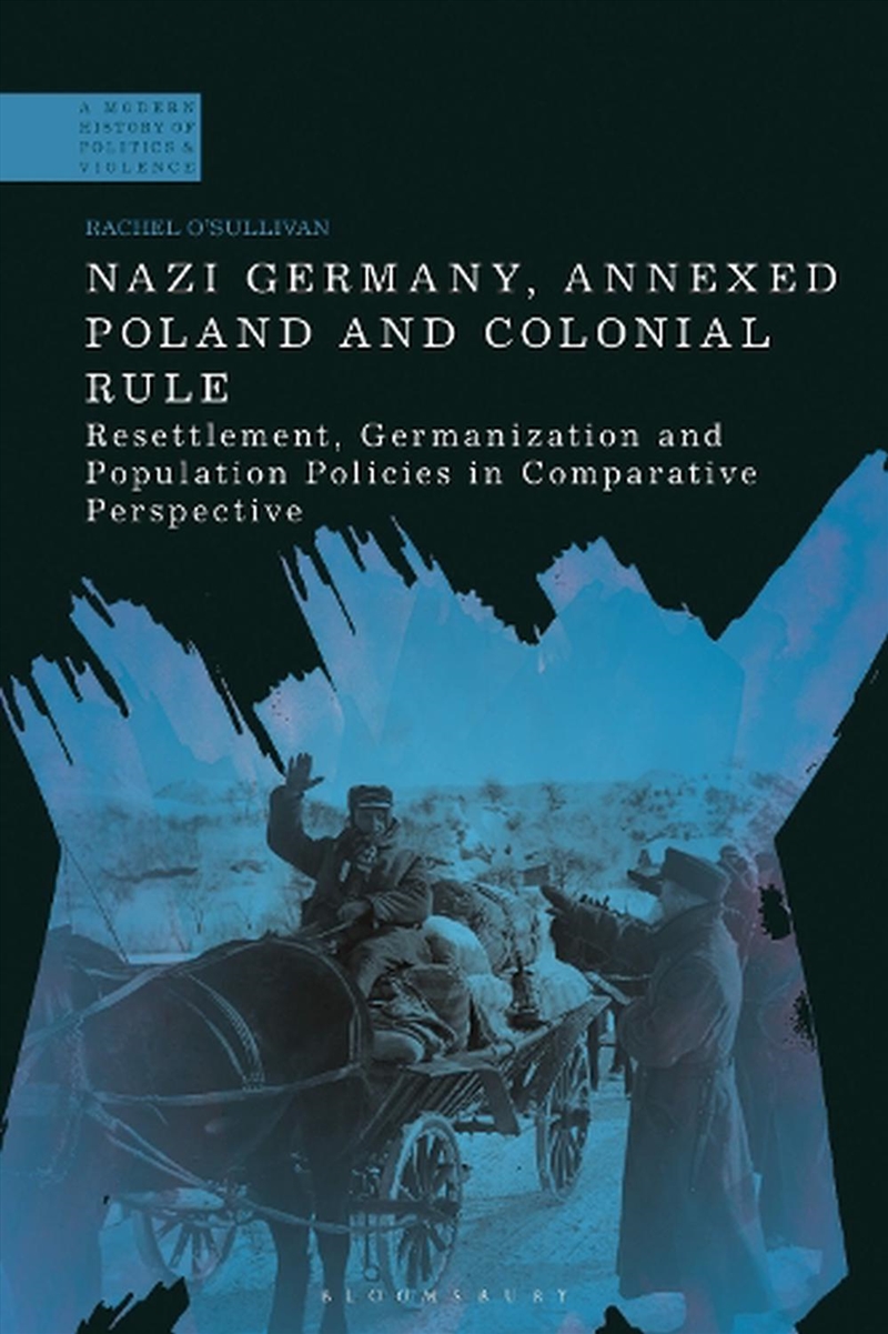 Nazi Germany, Annexed Poland and Colonial Rule: Resettlement, Germanization and Population Policies/Product Detail/History