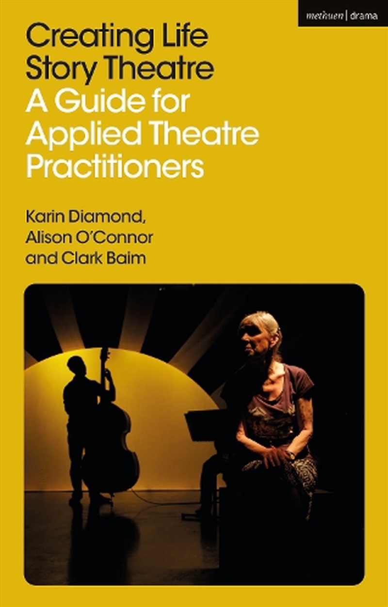 Creating Life Story Theatre: A Guide for Applied Theatre Practitioners/Product Detail/Arts & Entertainment