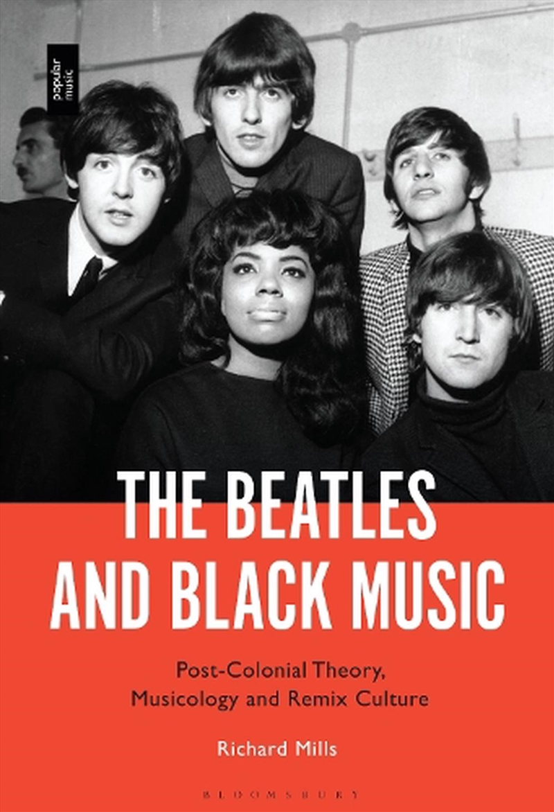 The Beatles and Black Music: Post-Colonial Theory, Musicology and RemixCulture/Product Detail/Arts & Entertainment