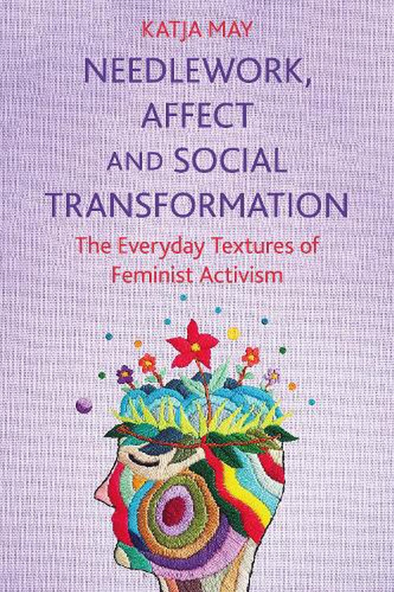 Needlework, Affect and Social Transformation: The Everyday Textures of Feminist Activism/Product Detail/Reading