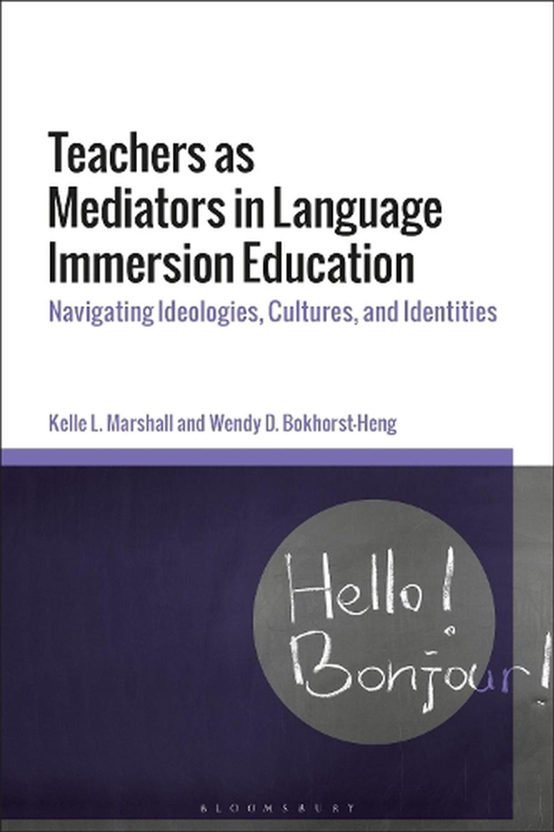 Teachers as Mediators in Language Immersion Education: Navigating Ideologies, Cultures, and Identiti/Product Detail/Language & Linguistics