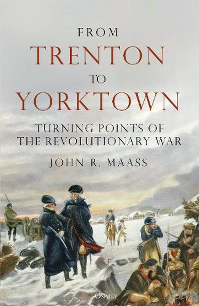 From Trenton to Yorktown: Turning Points of the Revolutionary War/Product Detail/History