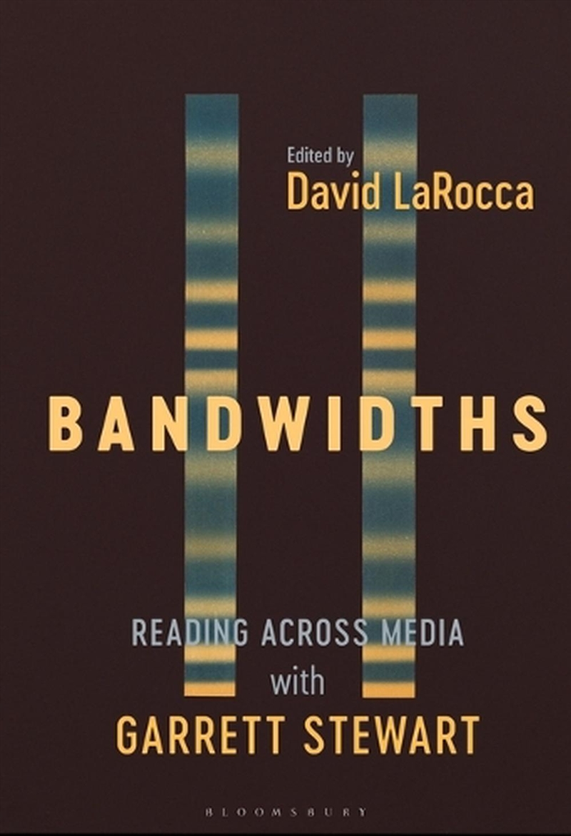 Bandwidths: Reading Across Media with Garrett Stewart/Product Detail/Literature & Poetry