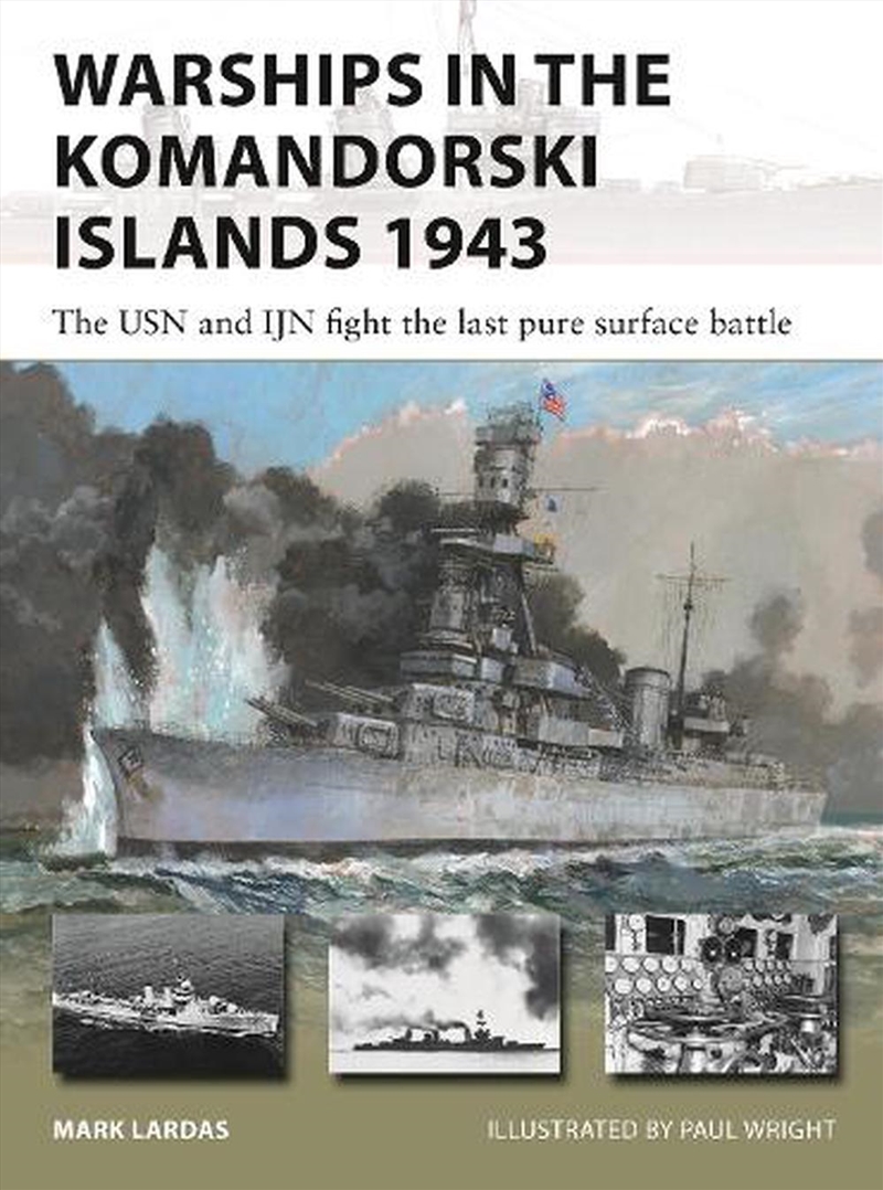 Warships in the Komandorski Islands 1943: The USN and IJN fight the last pure surface battle/Product Detail/History