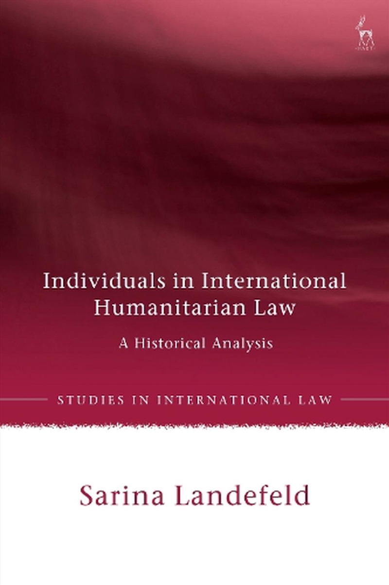 Individuals in International Humanitarian Law: A Historical Analysis/Product Detail/Reading