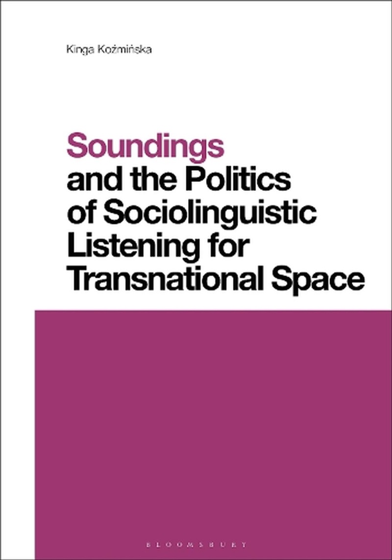 Soundings and the Politics of Sociolinguistic Listening for Transnational Space/Product Detail/Language & Linguistics