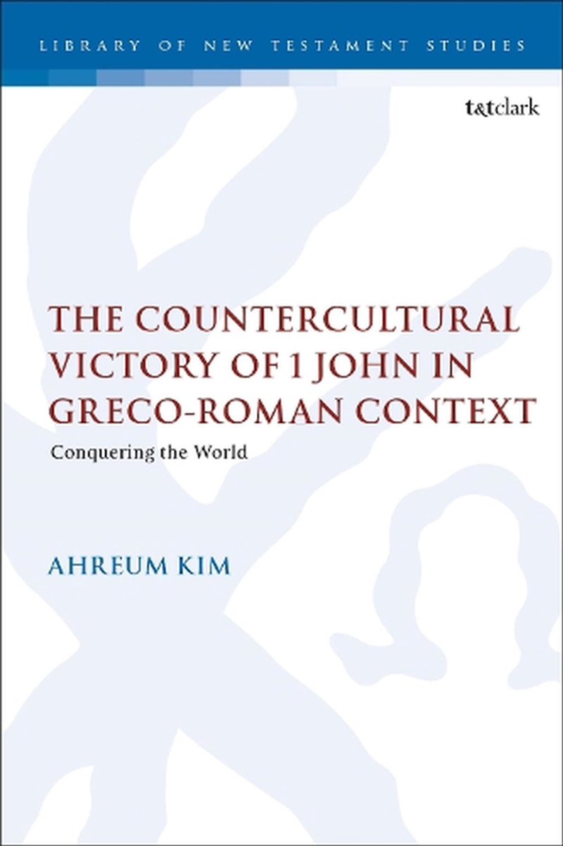 The Countercultural Victory of 1 John in Greco-Roman Context: Conquering the World/Product Detail/Religion & Beliefs