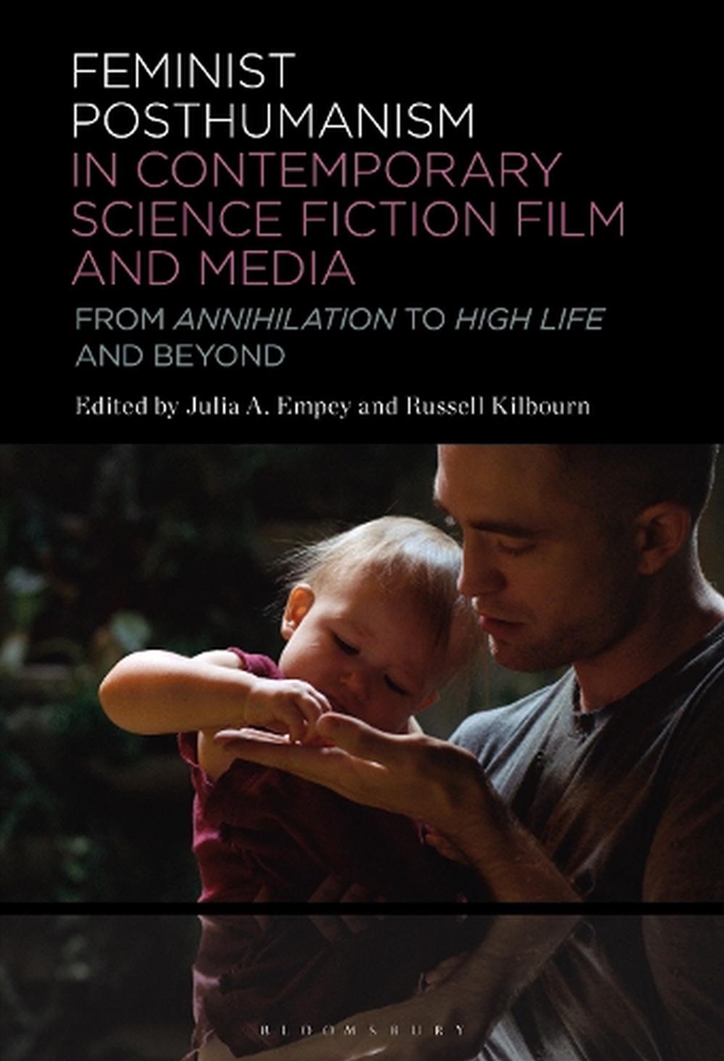 Feminist Posthumanism in Contemporary Science Fiction Film and Media: From Annihilation to High Life/Product Detail/Arts & Entertainment