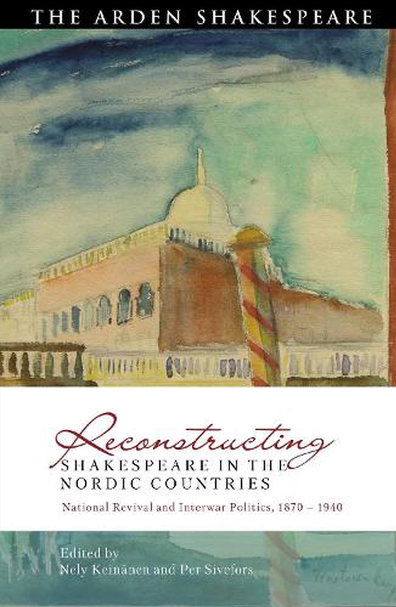 Reconstructing Shakespeare in the Nordic Countries: National Revival and Interwar Politics, 1870 - 1/Product Detail/Literature & Poetry