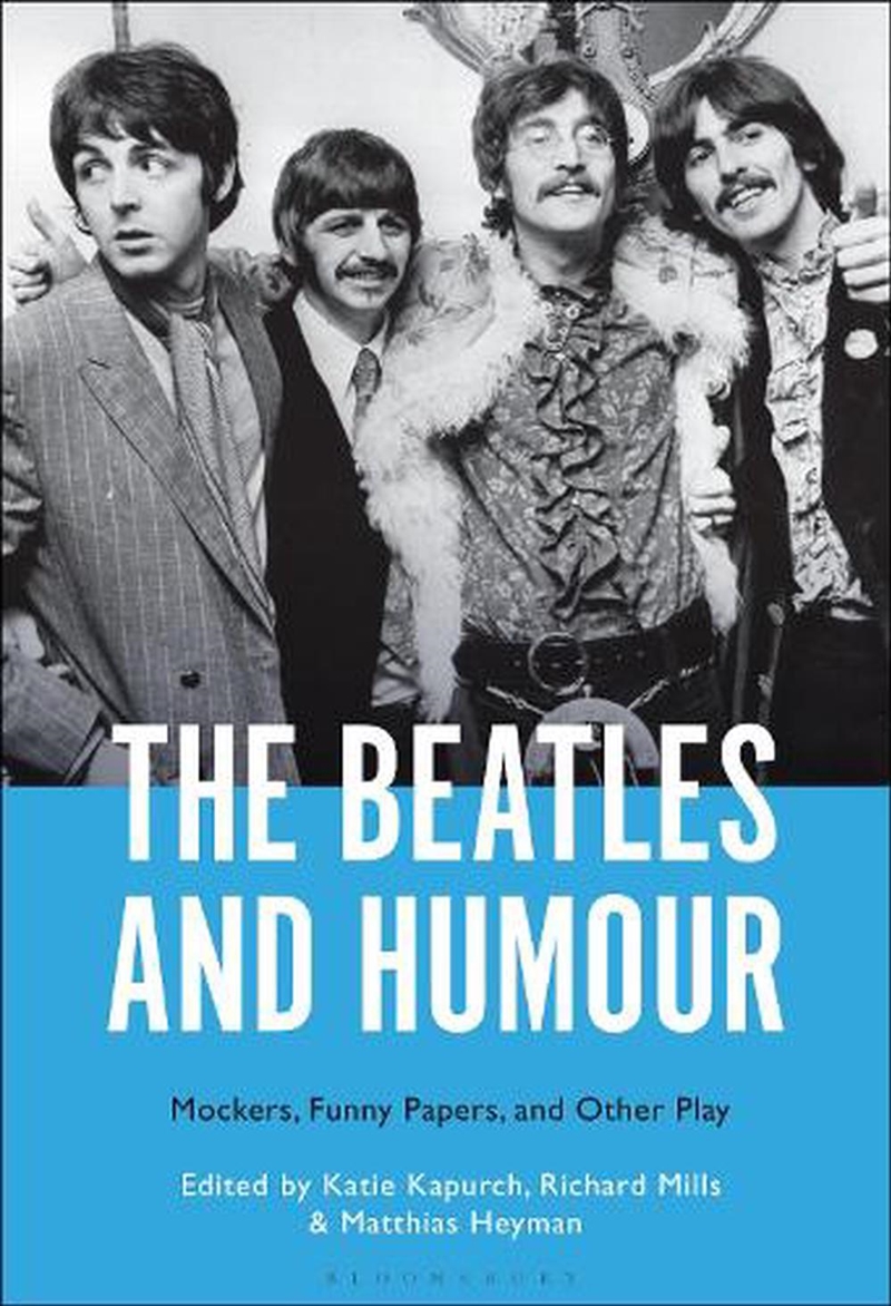 The Beatles and Humour: Mockers, Funny Papers, and Other Play/Product Detail/Arts & Entertainment