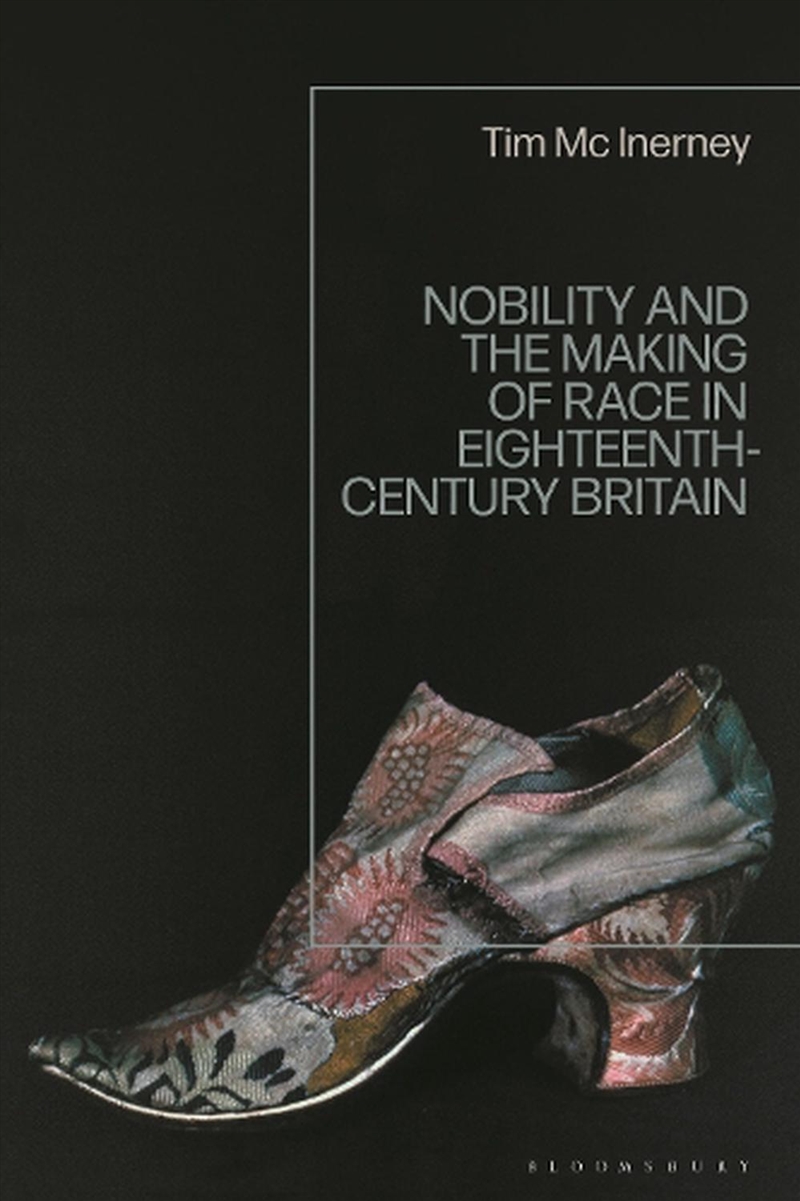 Nobility and the Making of Race in Eighteenth-Century Britain/Product Detail/History