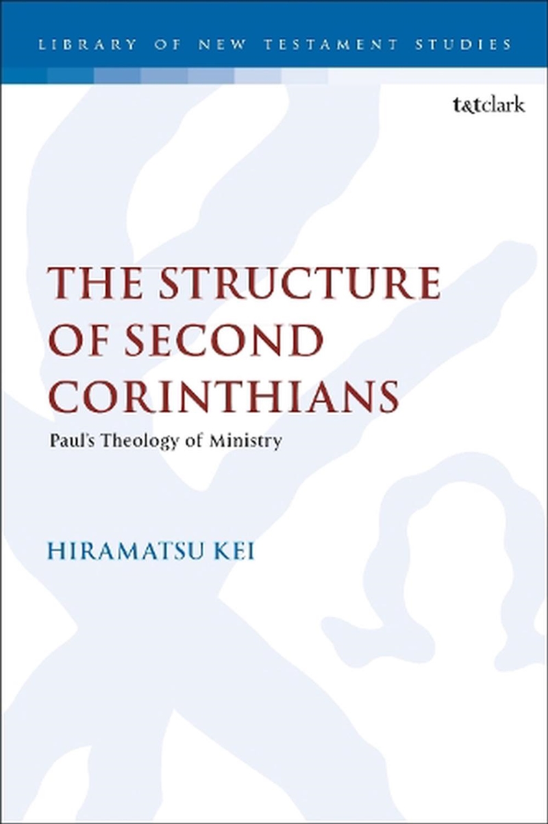 The Structure of Second Corinthians: Paul's Theology of Ministry/Product Detail/Religion & Beliefs