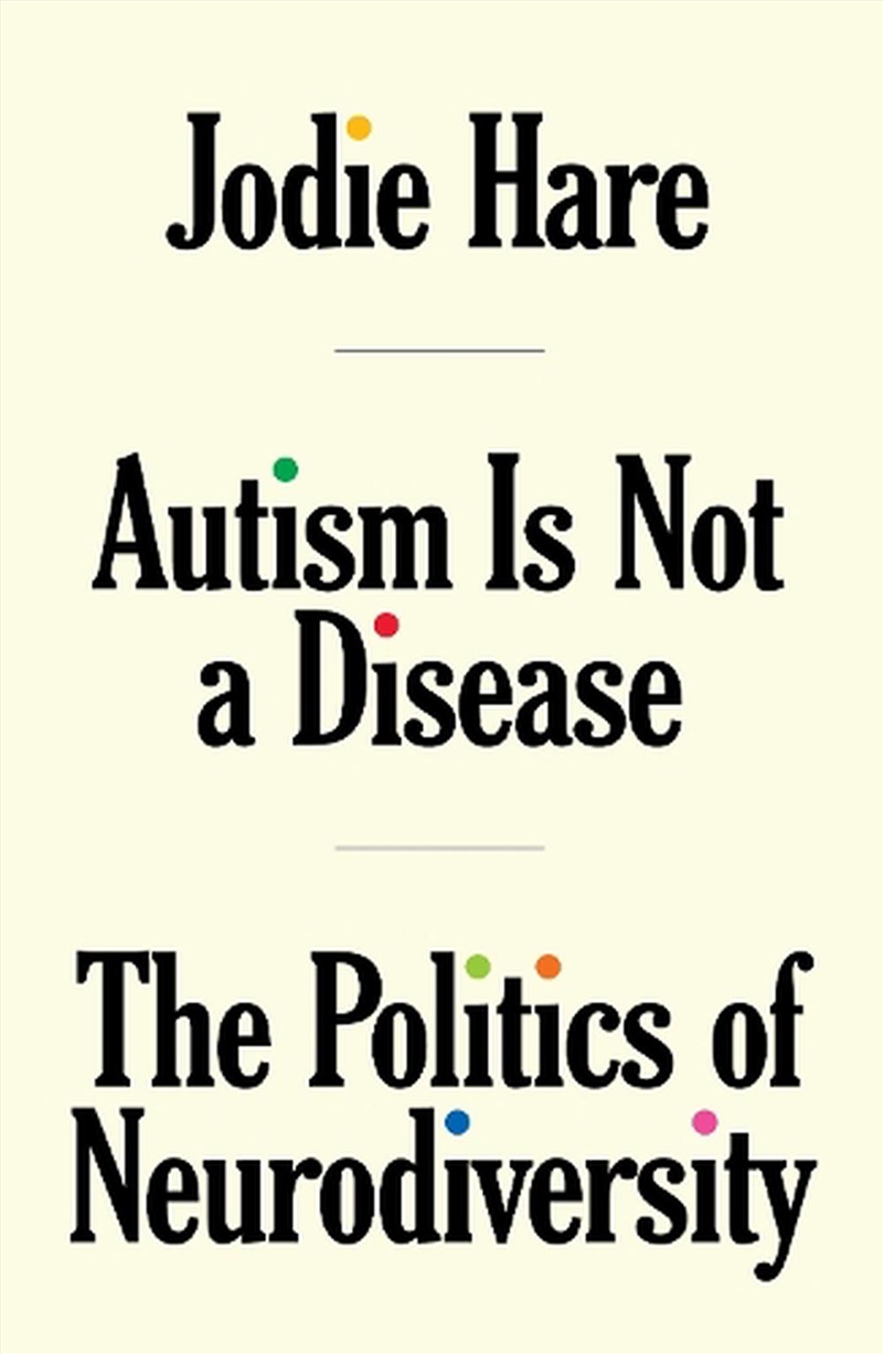 Autism is not a Disease: The Politics of Neurodiversity/Product Detail/Politics & Government