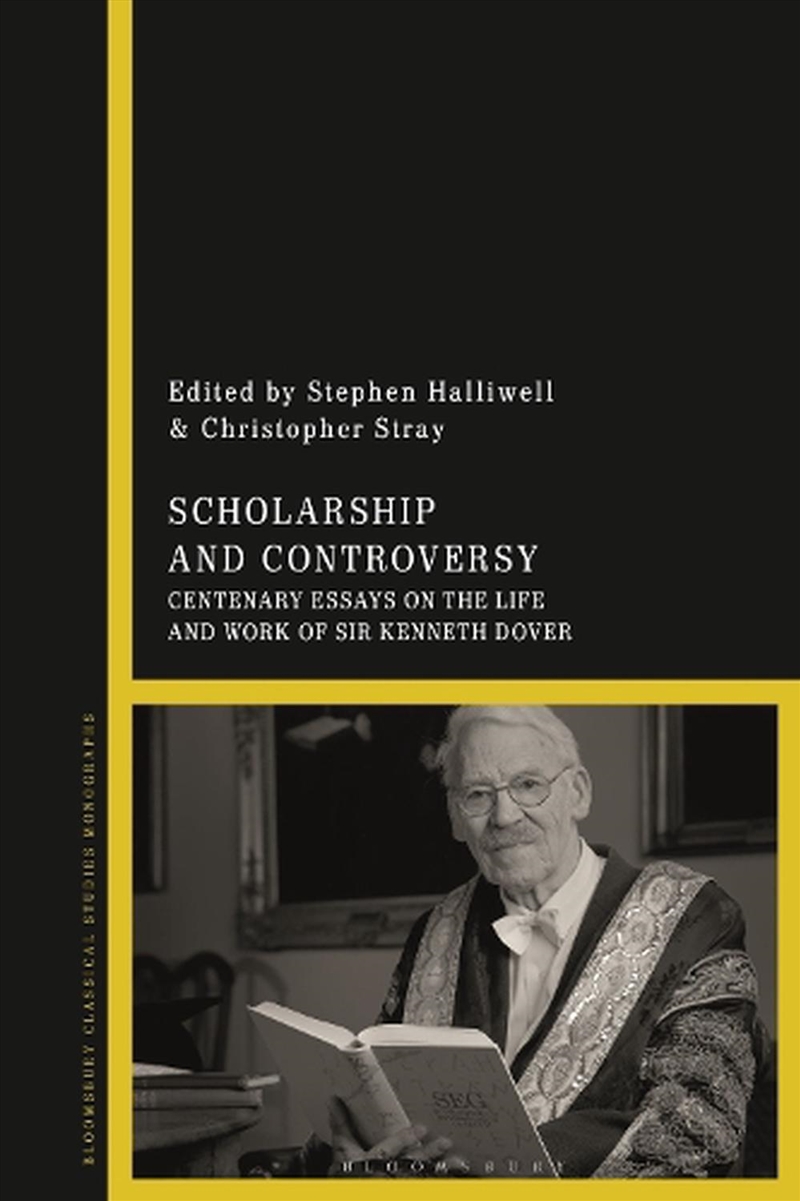 Scholarship and Controversy: Centenary Essays on the Life and Work of Sir Kenneth Dover/Product Detail/History