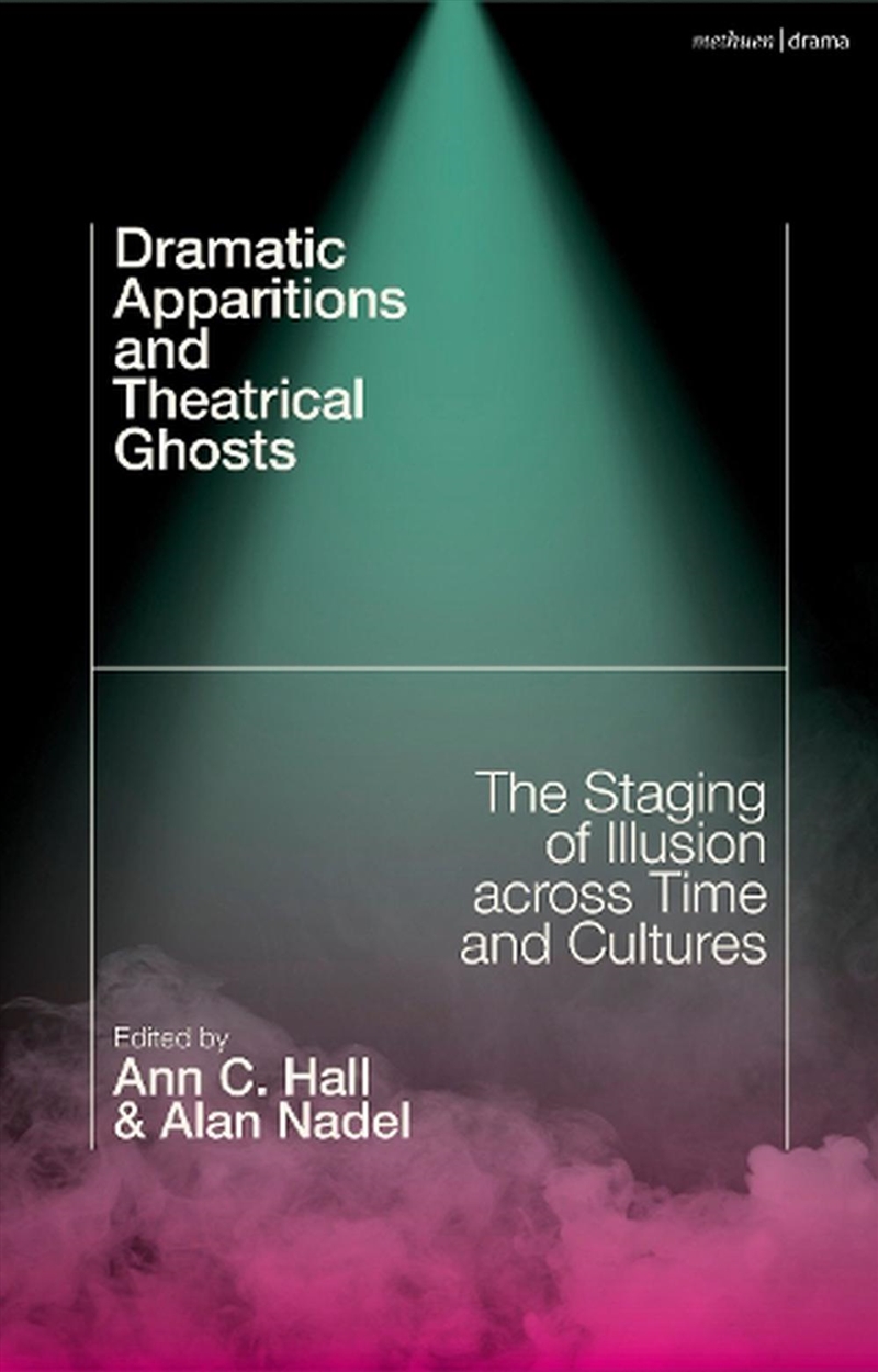 Dramatic Apparitions and Theatrical Ghosts: The Staging of Illusion across Time and Cultures/Product Detail/Literature & Poetry