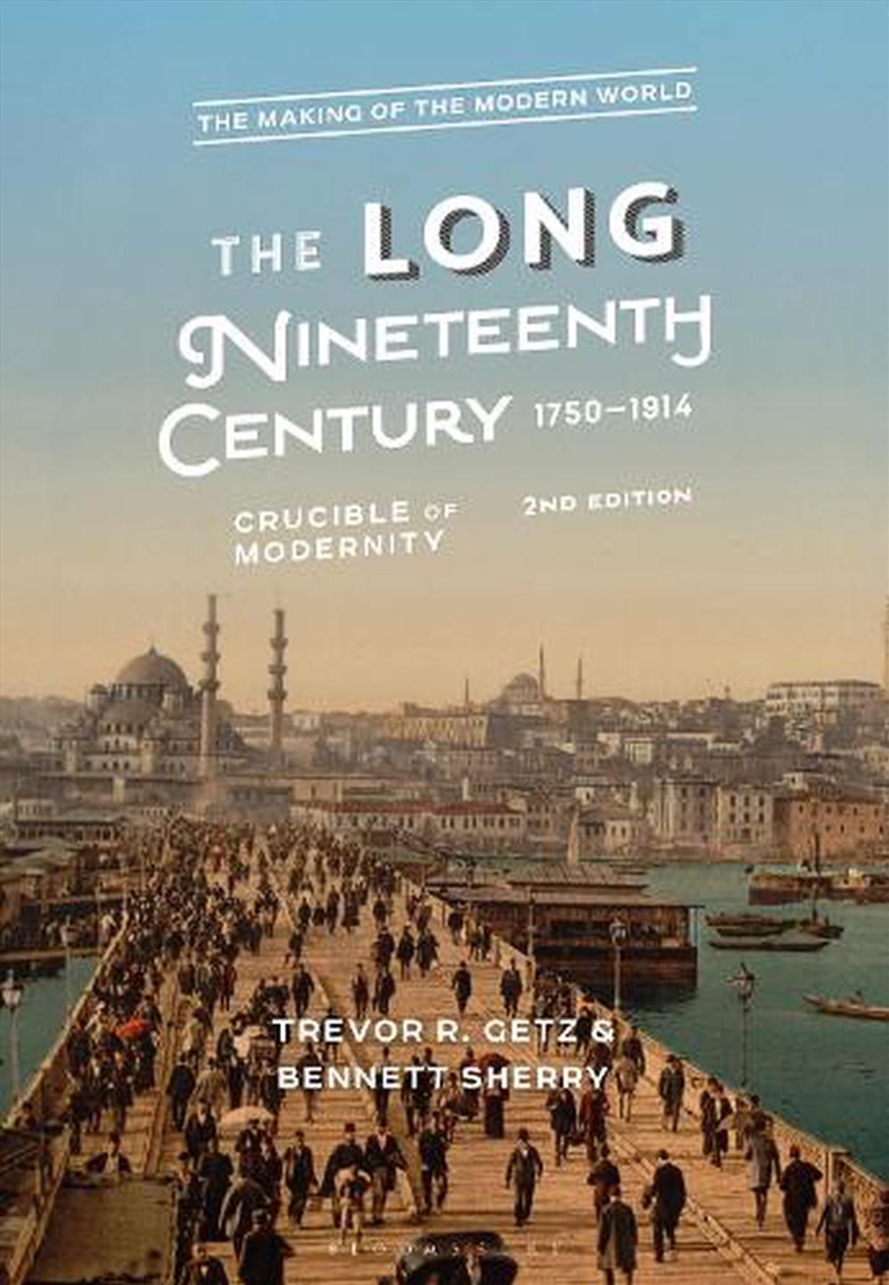 The Long Nineteenth Century, 1750-1914: Crucible of Modernity/Product Detail/History