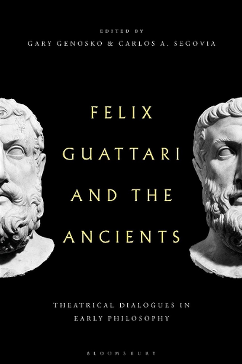 Felix Guattari and the Ancients: Theatrical Dialogues in Early Philosophy/Product Detail/Reading