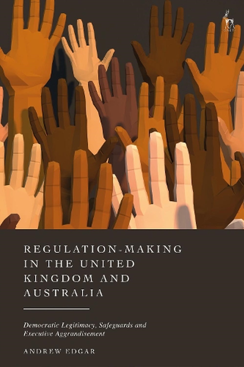 Regulation-Making in the United Kingdom and Australia: Democratic Legitimacy, Safeguards and Executi/Product Detail/Reading