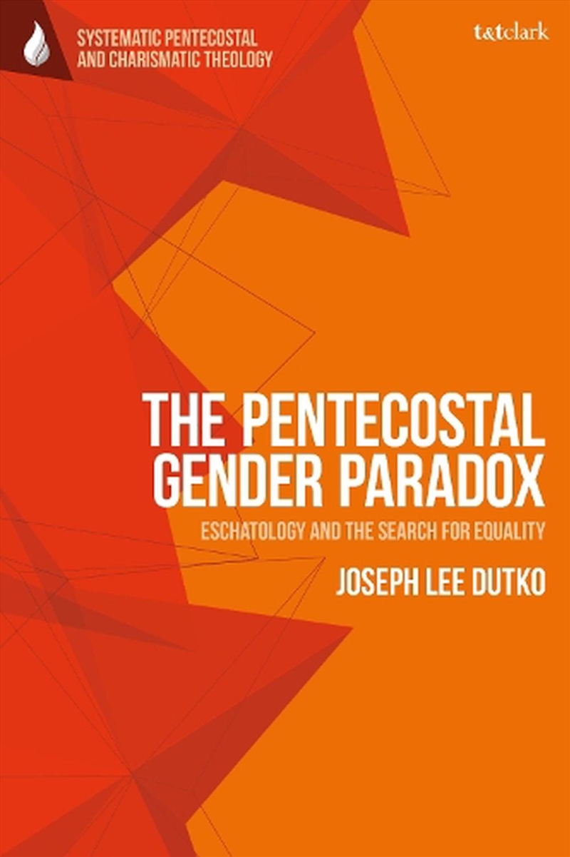 The Pentecostal Gender Paradox: Eschatology and the Search for Equality/Product Detail/Religion & Beliefs