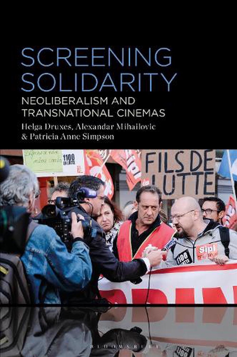 Screening Solidarity: Neoliberalism and Transnational Cinemas/Product Detail/Arts & Entertainment